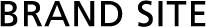 BRAND SITE